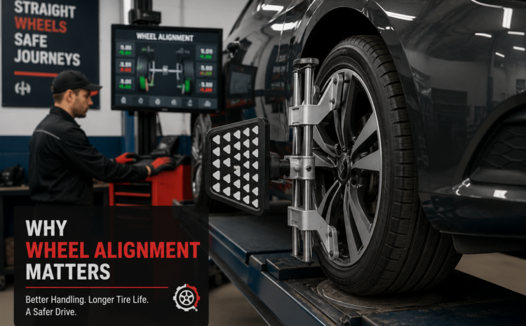  Why Wheel Alignment Matters